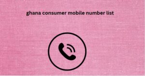 ghana consumer mobile number list